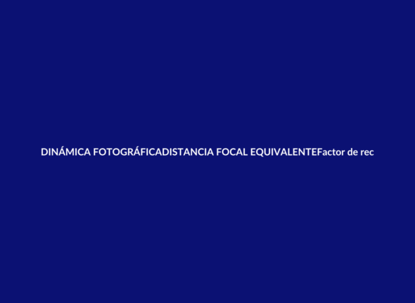 Home Dinámica fotográfica sobre distancia focal equivalente y factor de recorte